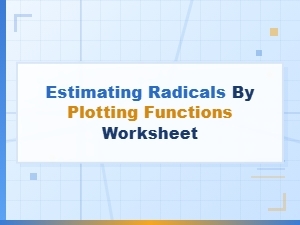 Plotting Functions for Estimating Radical Values